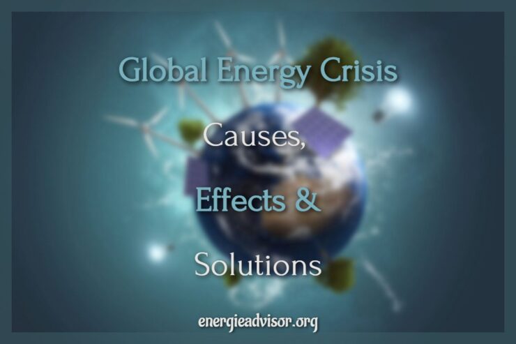 Global Energy Crisis Causes, Effects & Solutions
