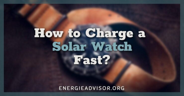 How to Charge a Solar Watch Fast
