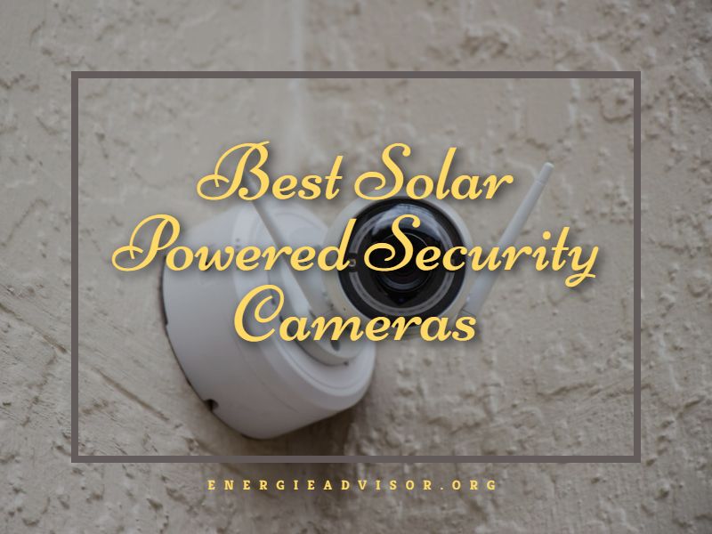Best Solar Powered Security Cameras