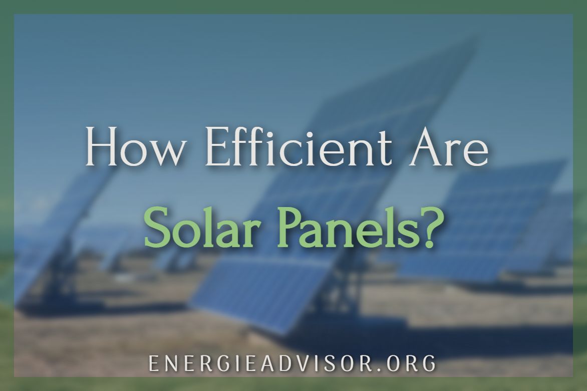 How Efficient Are Solar Panels?