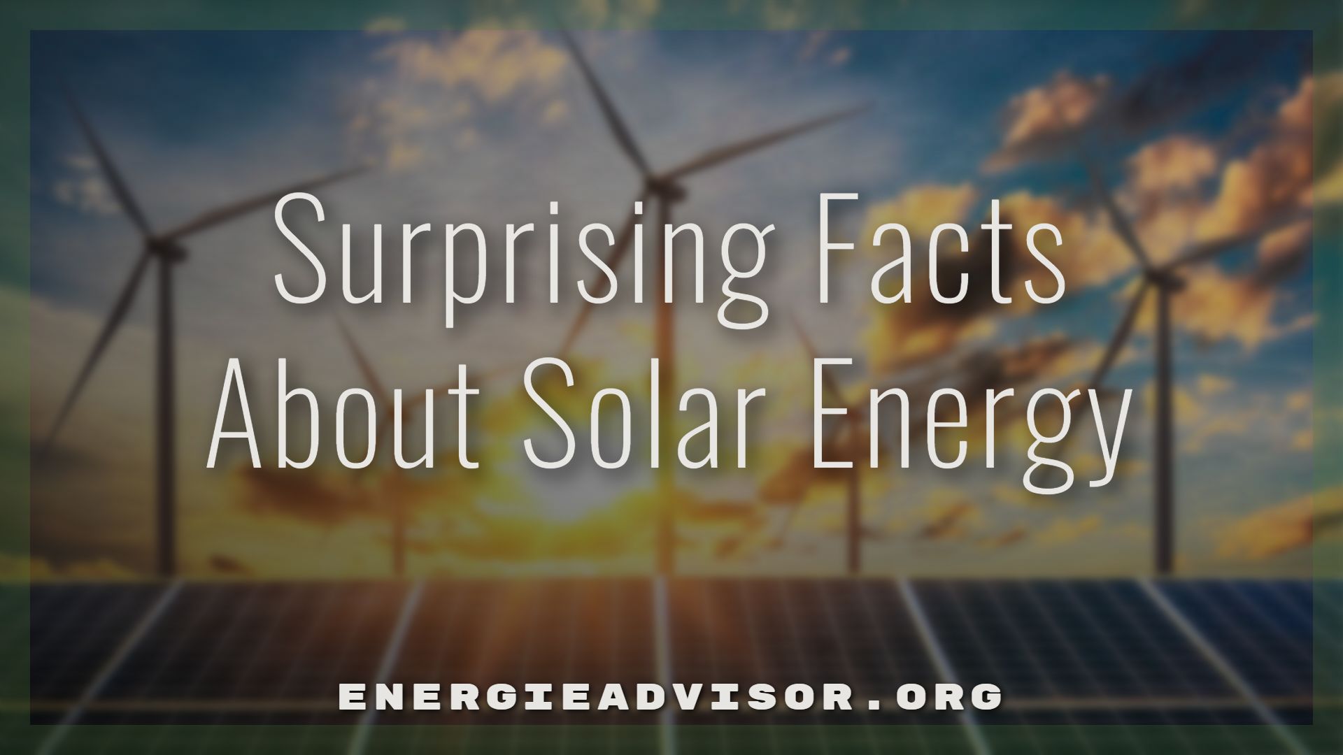 Top 10 Surprising Facts About Solar Energy
